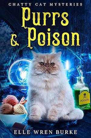 Purrs & Poison: Chatty Cat Cozy Mysteries No. 1 by Elle Wren Burke, Elle Wren Burke