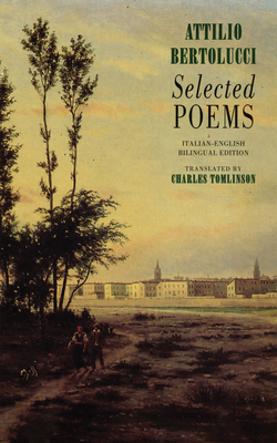 Selected Poems by Attilio Bertolucci