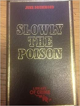 Slowly the Poison by June Drummond