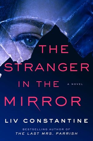 The Stranger in the Mirror : A Novel by Liv Constantine