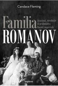 Familia Romanov: asasinat, revoluție și prăbușirea Rusiei imperiale by Candace Fleming