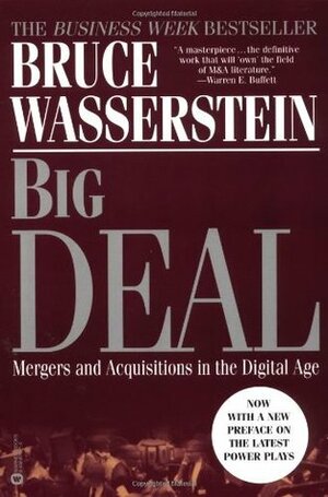 Big Deal: Mergers and Acquisitions in the Digital Age by Bruce Wasserstein