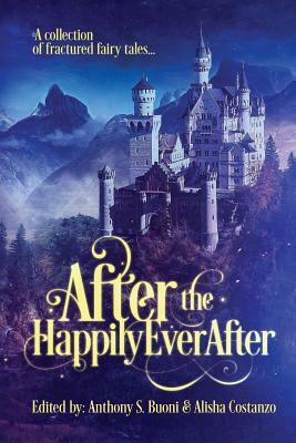 After the Happily Ever After: a collection of fractured fairy tales by Transmundane Press LLC