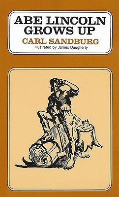 Abe Lincoln Grows Up by Carl Sandburg