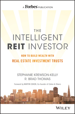 The Intelligent Reit Investor: The Definitive Roadmap for Investing in Real Estate Securities by Stephanie Krewson-Kelly, R Brad Thomas