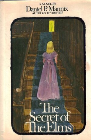 The Secret of the Elms by Daniel P. Mannix