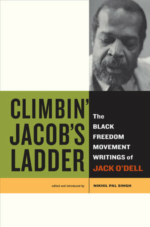 Climbin' Jacob's Ladder: The Black Freedom Movement Writings of Jack O'Dell by Jack O'Dell, Nikhil Singh