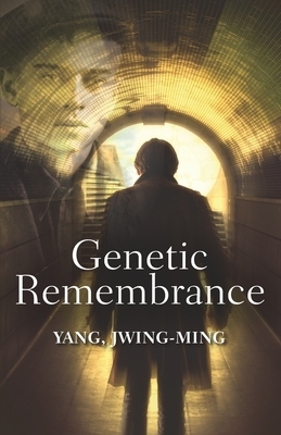 Genetic Remembrance by Jwing-Ming Yang