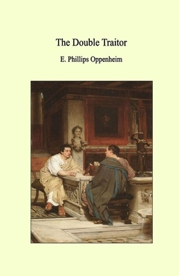 The Double Traitor Illustrated by Edward Phillips Oppenheim