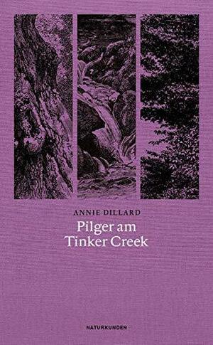 Pilger am Tinker Creek by Annie Dillard