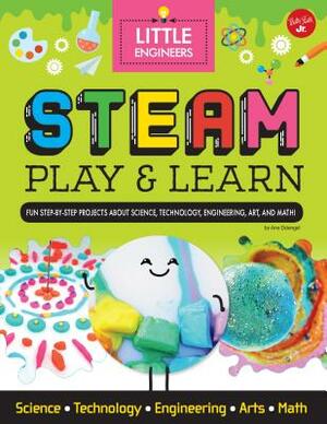 STEAM Play & Learn: Fun Step-By-Step Projects to Teach Kids about STEAM by Ana Dziengel
