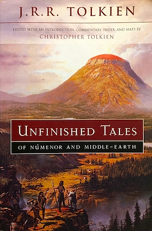 Unfinished Tales of Númenor and Middle-earth by J.R.R. Tolkien