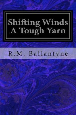 Shifting Winds A Tough Yarn by Robert Michael Ballantyne