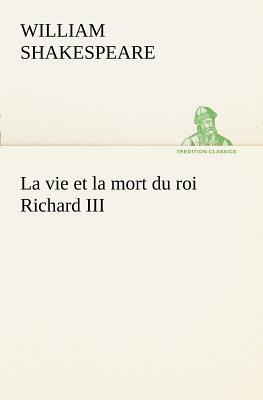 La Vie Et La Mort Du Roi Richard III by William Shakespeare