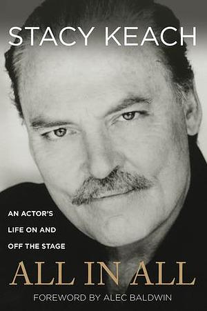 All in All: An Actor's Life On And Off The Stage by Stacy Keach, Stacy Keach, Alec Baldwin