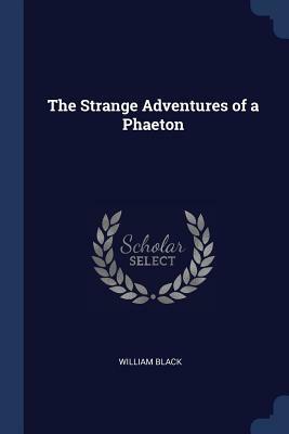 The Strange Adventures of a Phaeton by William Black