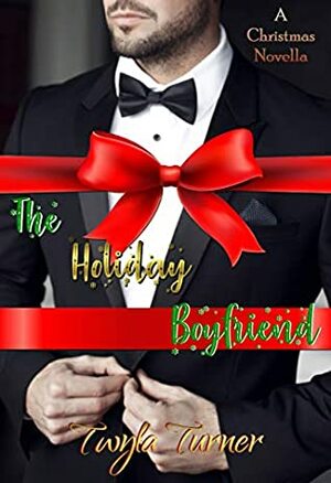 The Holiday Boyfriend by Twyla Turner