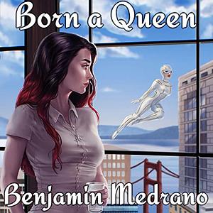 Born a Queen by Benjamin Medrano