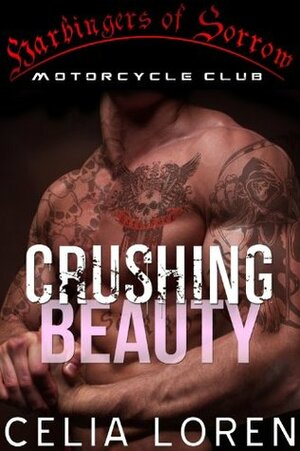 Crushing Beauty: Harbingers of Sorrow MC by Celia Loren