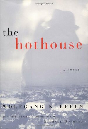 The Hothouse by Wolfgang Koeppen