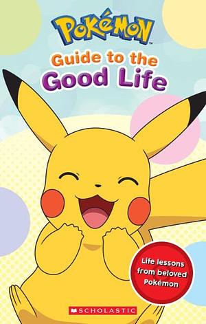 Guide to the Good Life (Pokémon) (Media Tie-In) by Simcha Whitehill