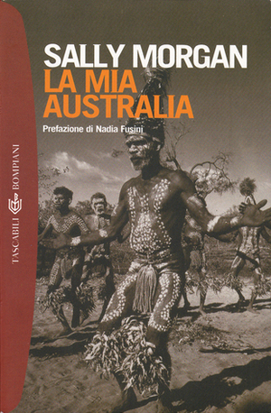 La mia Australia by Sally Morgan, Maurizio Bartocci, Nadia Fusini