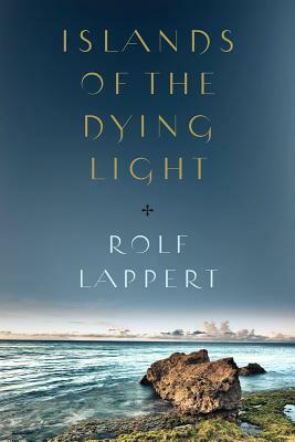Islands of the Dying Light by Rolf Lappert