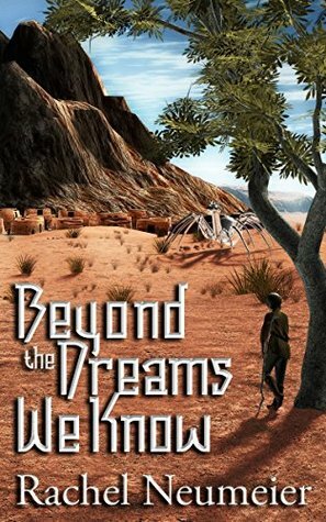 Beyond the Dreams We Know by Rachel Neumeier