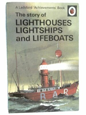 The story of Lighthouses, Lightships & Lifeboats by Olwen Reed