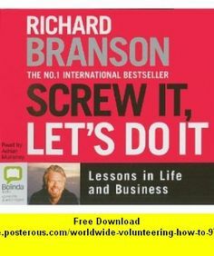 Screw It, Let's Do It: Lessons in Life and Business by Richard Branson