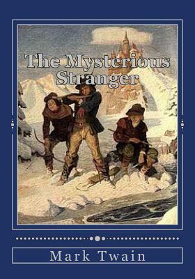 The Mysterious Stranger: and Others by Mark Twain