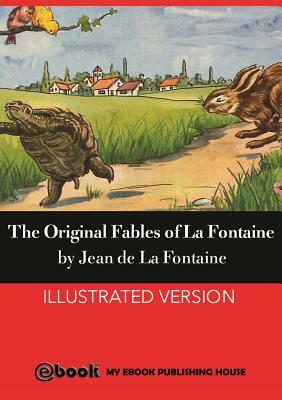 The Original Fables of La Fontaine by Jean de La Fontaine