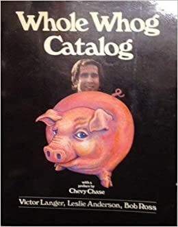 Whole Whog catalog by Victor Langer, Bob Ross, Leslie Anderson