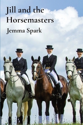 Jill and the Horsemasters by Jemma Spark