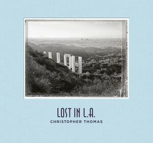 Christopher Thomas: Lost in L.A. by Christopher Thomas