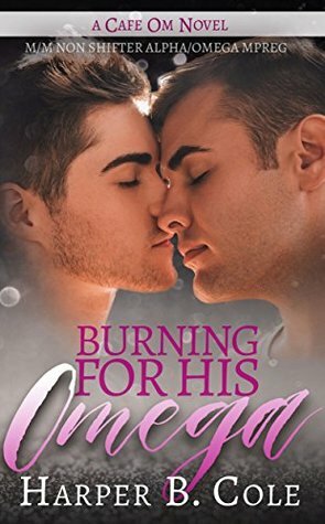 Burning for His Omega by Harper B. Cole
