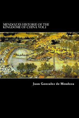 Mendoza's Historie of the Kingdome of China Vol.1 by Juan Gonzalez De Mendoza