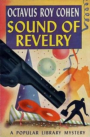 Sound Of Revelry by Octavus Roy Cohen