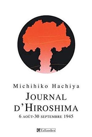 Journal d'Hiroshima, 6 Aout - 30 Septembre 1945 by Michihiko Hachiya, Simon Duran