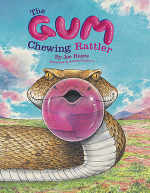 The Gum-Chewing Rattler by Joe Hayes, Antonio Castro L.
