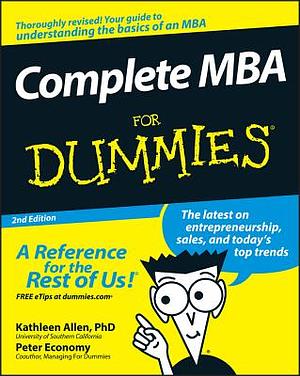 Complete MBA for Dummies by Kathleen Allen, Peter Economy