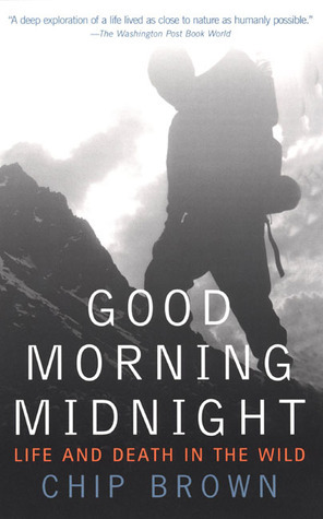 Good Morning Midnight: Life and Death in the Wild by Chip Brown