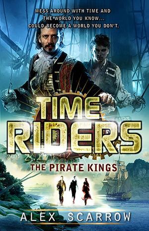 The Pirate Kings by Alex Scarrow