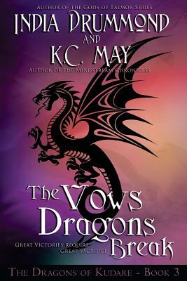 The Vows Dragons Break by K. C. May, India Drummond