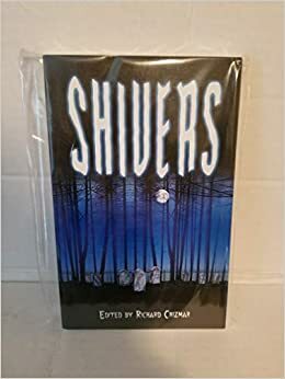 Shivers by Richard Chizmar, David B. Silva, David G. Barnett, Brian James Freeman, Al Sarrantonio, Jack Ketchum, Tim Lebbon, Graham Masterton, Jay Bonansinga, Peter Crowther, Brian A. Hopkins, Geoff Cooper, John Pelan, Tom Piccirilli, Robert Morrish, Nancy A. Collins, Kelly Laymon, Edward Lee, Simon Conway, Bentley Little, David Niall Wilson, Simon Clark, Brian Keene, Douglas Clegg, Thomas F. Monteleone, Ray Garton