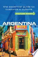 Argentina - Culture Smart!: The Essential Guide to Customs & Culture by Robert Hamwee