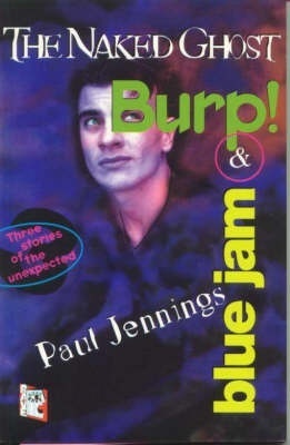 The Naked Ghost; Burp!; And, Blue Jam by Paul Jennings