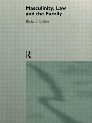 Masculinity, Law and Family by Richard Collier
