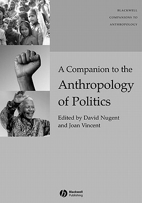 A Companion to the Anthropology of Politics by 