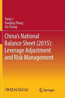 China's National Balance Sheet (2015): Leverage Adjustment and Risk Management by Yang Li, Xin Chang, Xiaojing Zhang